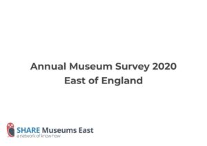 thumbnail of AnnualMuseumSurvey2020ReportEastofEngland